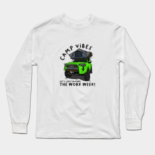 Toyota 4Runner Camp Vibes Let's Just Ignore the Work Week - Green Long Sleeve T-Shirt